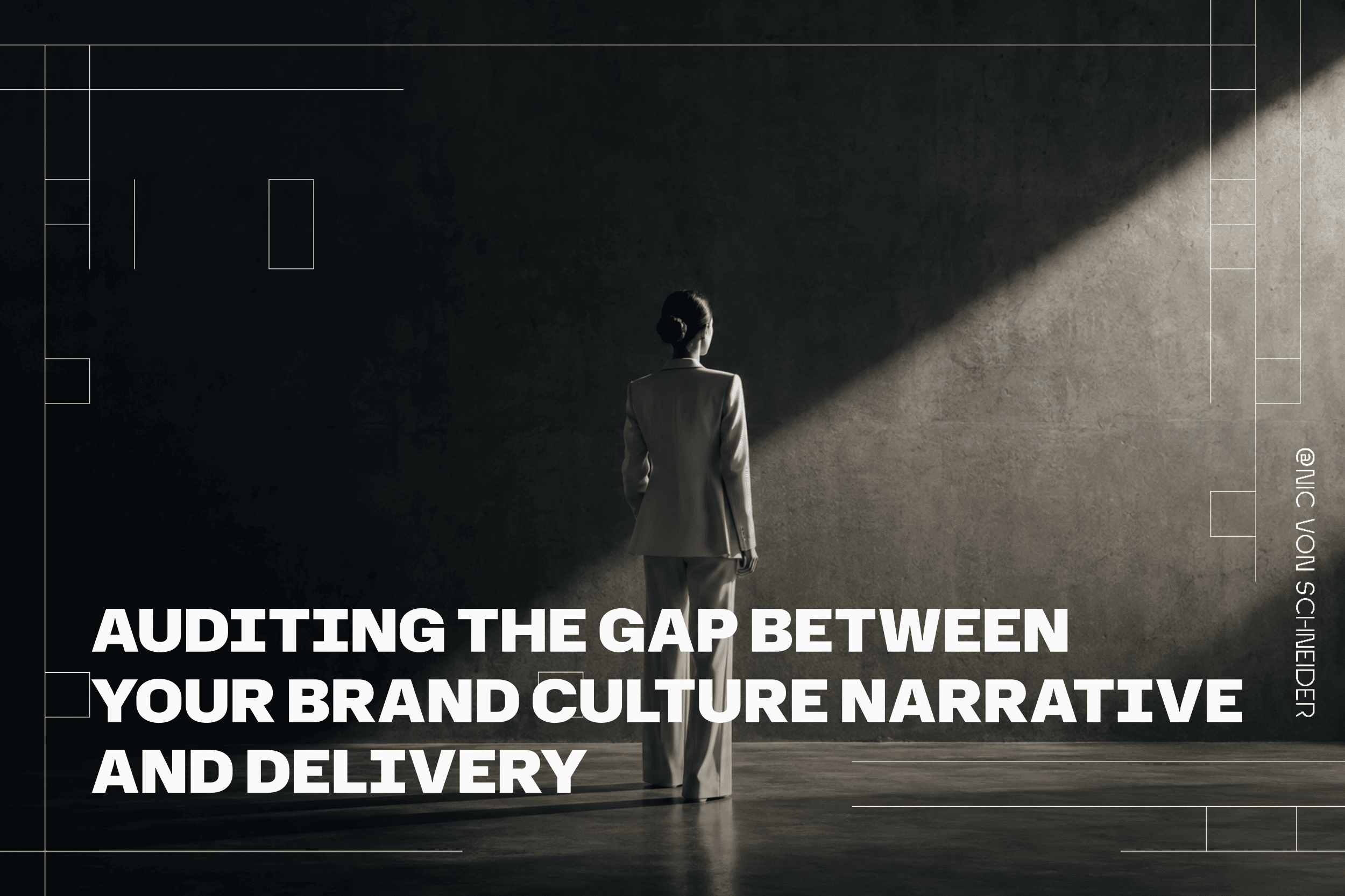 Auditing The Gap Between Your Brand Culture Narrative And Delivery